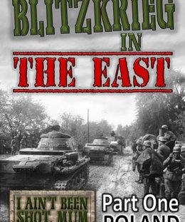 I Ain't Been Shot, Mum: Blitzkrieg in the East – Part One: Poland