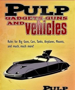 Pulp Gadgets, Guns & Vehicles