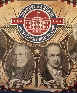 Corrupt Bargain: The 1824 Presidential Election