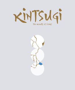Kintsugi: The Beauty of Scars