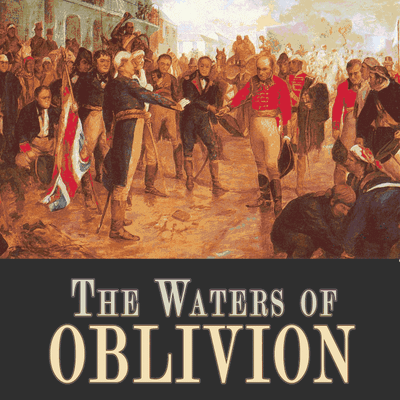 The Waters of Oblivion: The British Invasions of Argentina 1806-1807