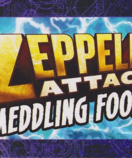 Zeppelin Attack!: Meddling Fools
