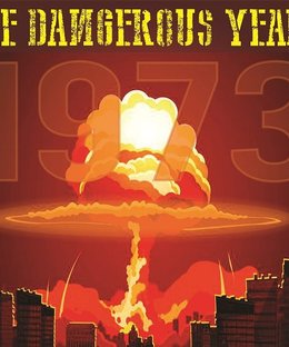 The Dangerous Year: 1973