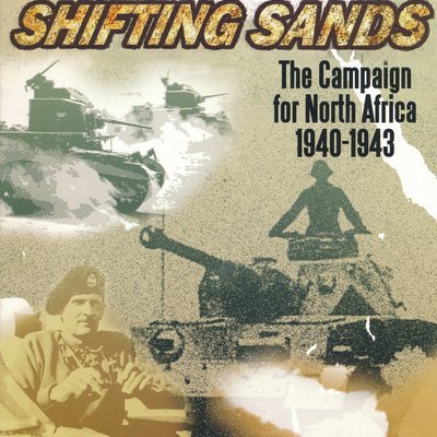 Shifting Sands: The Campaign for North Africa  1940-1943