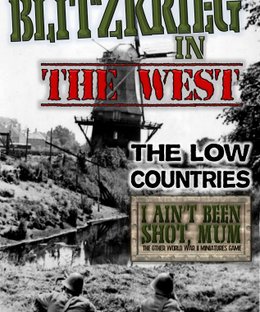 I Ain't Been Shot, Mum: Blitzkrieg in the West – The Low Countries