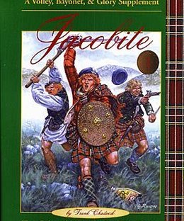 Jacobite 1: History, Background Colour & Three Scenarios for Miniatures – A Volley, Bayonet & Glory Supplement