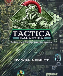 Tactica Galactica: Sci-Fi Skirmish Rules for Tabletop Miniatures