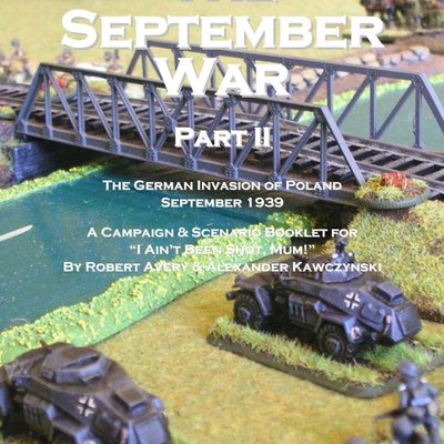 The September War Part II: the German invasion of Poland 1939 – A Campaign & Scenario Booklet for I Ain't Been Shot, Mum!