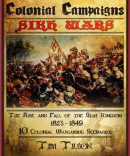 Colonial Campaigns: Sikh Wars – The Rise & Fall of the Sikh Kingdom 1823-1849