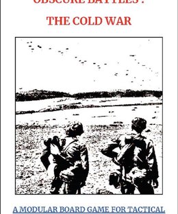 Obscure Battles: The Cold War – A Modular Board Game for Tactical Scale Engagements in 1947-1995 Period