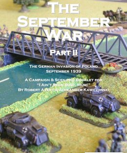 The September War Part II: the German invasion of Poland 1939 – A Campaign & Scenario Booklet for I Ain't Been Shot, Mum!