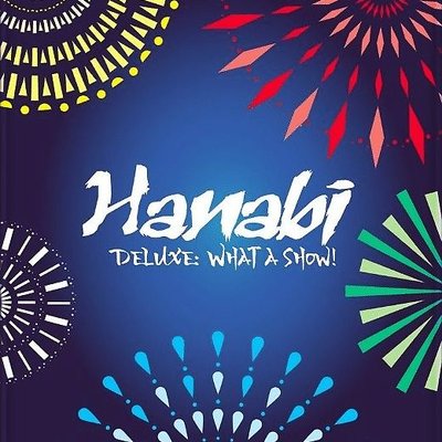 Hanabi Deluxe: What a Show!