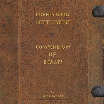 Prehistoric Settlement: Compendium of Beasts