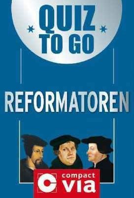 Quiz to go: Reformatoren