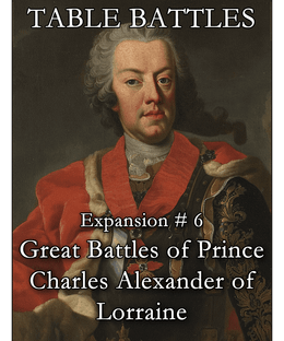 Table Battles: Great Battles of Prince Charles Alexander of Lorraine