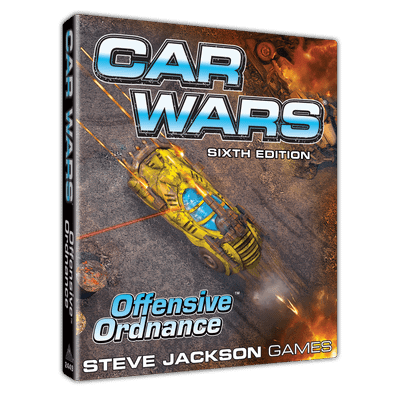 Car Wars (Sixth Edition): Offensive Ordnance