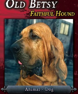 Last Night on Earth: Old Betsy Faithful Hound