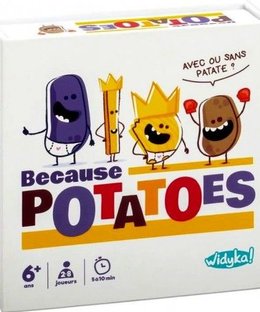 Because Potatoes
