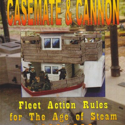 Casemate & Cannon: Fleet Action Rules for the Age of Steam 1820-1890