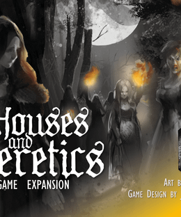 Burn the Witch: Houses and Heretics
