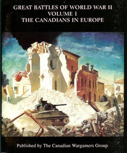 Great Battles of World War Two: Volume I – The Canadians in Europe