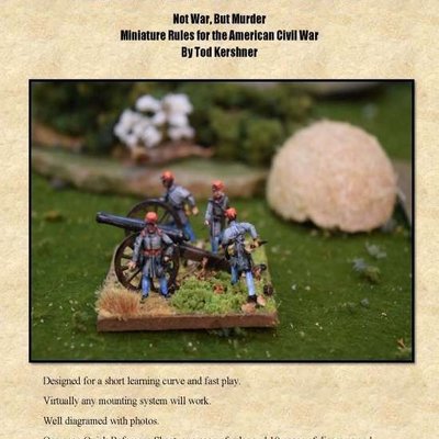 American Civil War 101: Not War but Murder – Miniature Rules for the American Civil War