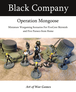 Black Company: Operation Mongoose – Miniature Wargaming Scenarios for FiveCore Skirmish and Five Parsecs from Home