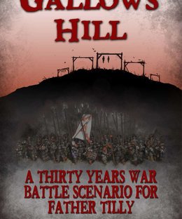 Gallows Hill: A Thirty Years War Battle Scenario for Father Tilly