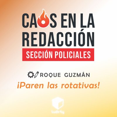 Caos en la Redacción: Sección Policiales