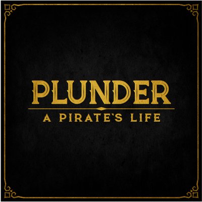 Plunder: A Pirate's Life
