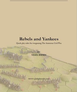 Rebels and Yankees: Quick Play Rules for Wargaming the American Civil War