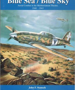 Blue Sea / Blue Sky: Aerial Combat in the Mediterranean Theatre, 1940-1943