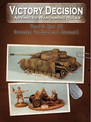 Victory Decision: Advanced Wargaming Rules – World War II: German Technical Manual