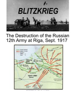 Blitzkrieg: The Destruction of the Russian 12th Army at Riga, Sept.1917