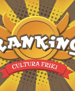 Ranking! Cultura Friki