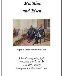 Mit Blut und Eisen: A Set of Wargaming Rules for Large Battles of the Mid 19th Century European and American Wars