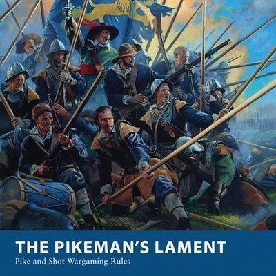The Pikeman's Lament: Pike and Shot Wargaming Rules