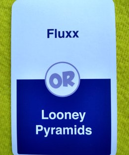 Choose One!: Fluxx or Looney Pyramids
