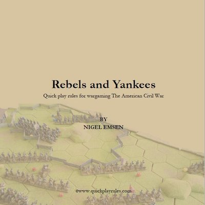 Rebels and Yankees: Quick Play Rules for Wargaming the American Civil War