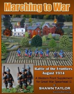 Marching to War: Battle of the Frontiers August 1914 – A Western Front Supplement for Great War Spearhead II