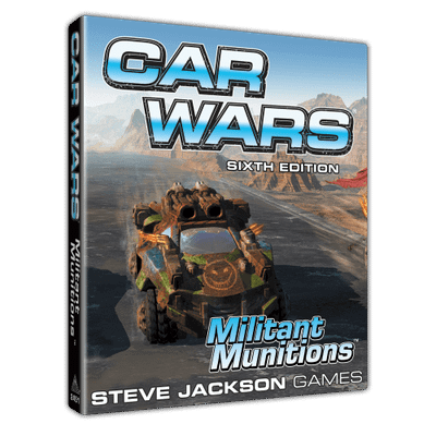 Car Wars (Sixth Edition): Militant Munitions