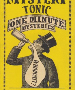 Mystery Tonic: One Minute Mysteries