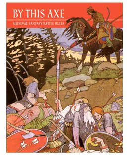 By This Axe: Medieval Fantasy Battle Rules