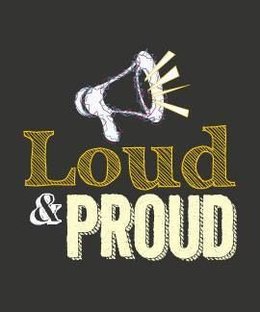 Loud & Proud