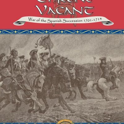 A Throne Vacant: Wars of the Spanish Succession 1701-1714