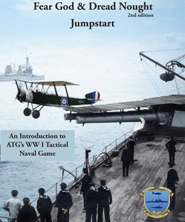 Fear God & Dread Nought 2nd Edition: Jumpstart – An Introduction to ATG's WWI Tactical Naval Game