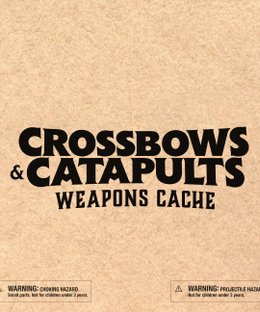 Crossbows & Catapults: Weapons Cache