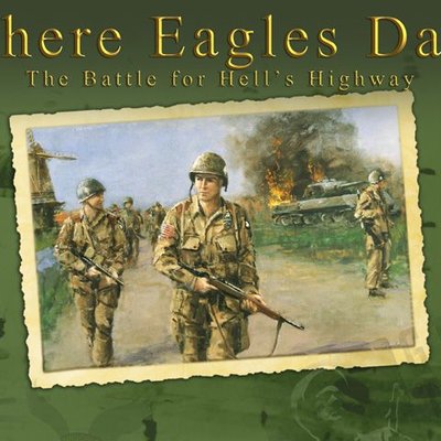 Where Eagles Dare: The Battle for Hell's Highway