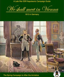 We Shall Meet in Vienna: 1813 in Germany – The Spring Campaign to After the Armistice