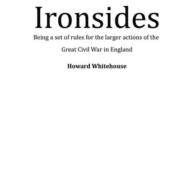 Ironsides: Being a set of rules for the larger actions of the Great Civil War in England